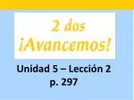 Unidad 5 – Lecci ón 2 p. 297 - slide 1