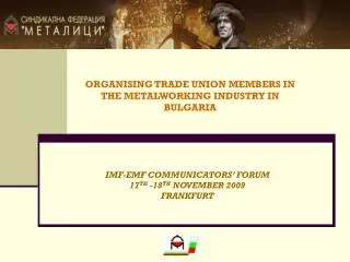 ORGANISING TRADE UNION MEMBERS IN THE METALWORKING INDUSTRY IN BULGARIA