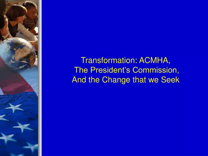 transformation acmha the president s commission and the change that we seek