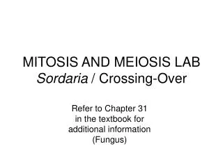 MITOSIS AND MEIOSIS LAB Sordaria / Crossing-Over