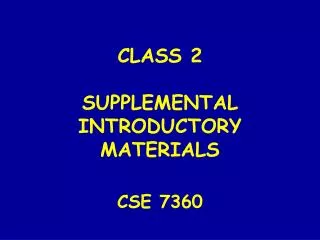 CLASS 2 SUPPLEMENTAL INTRODUCTORY MATERIALS