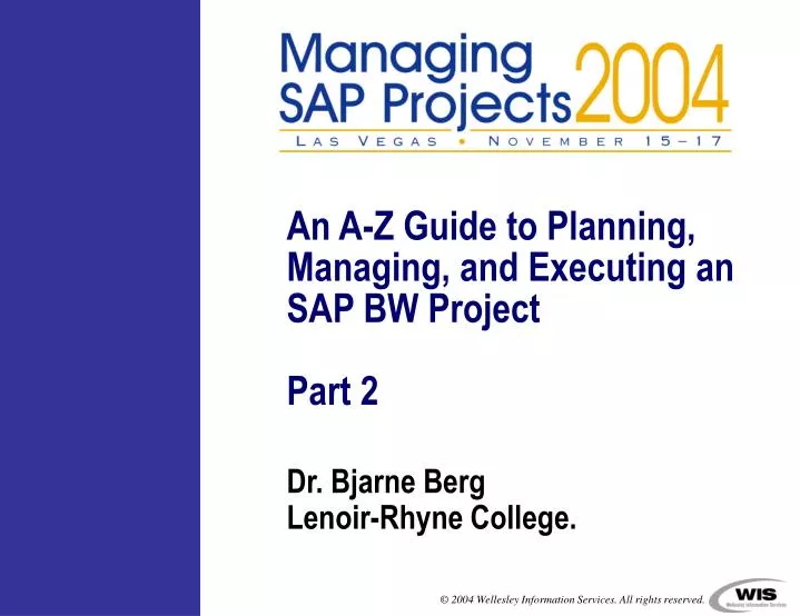 an a z guide to planning managing and executing an sap bw project part 2