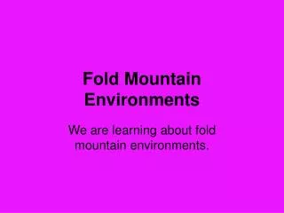 Fold Mountain Environments