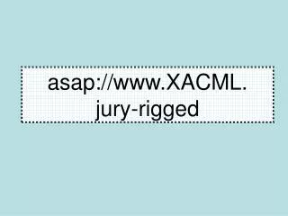 asap://XACML. jury-rigged