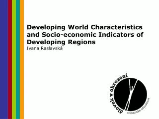 Developing World Characteristics and Socio-economic Indicators of Developing Regions