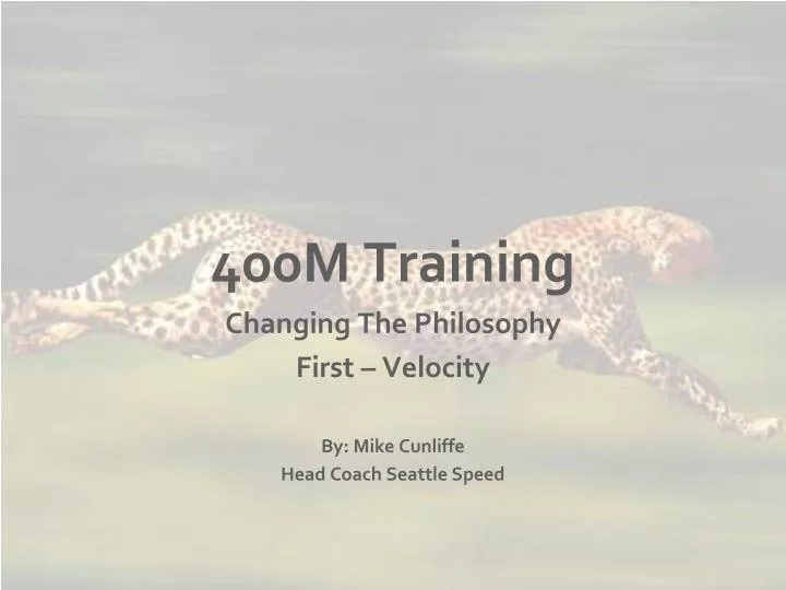 400m training changing the philosophy first velocity by mike cunliffe head coach seattle speed