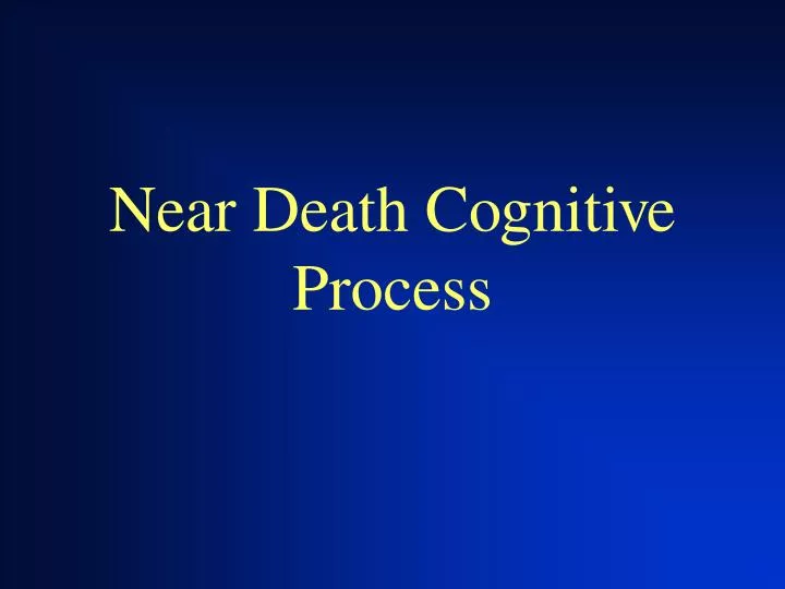 near death cognitive process