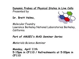 Dynamic Probes of Physical States in Live Cells Presented by Dr. Brett Helms,