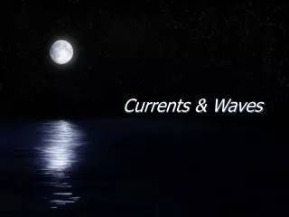 Currents &amp; Waves