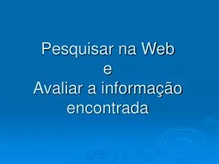 pesquisar na web e avaliar a informa o encontrada
