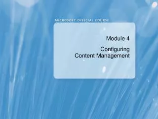 Module 4 Configuring Content Management