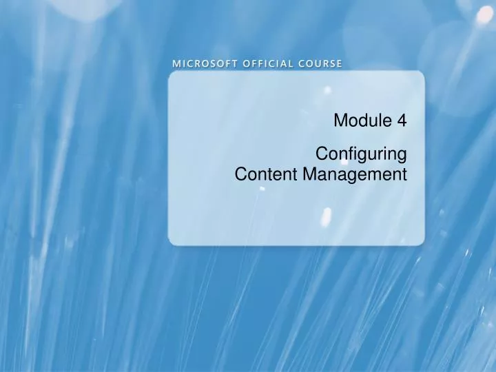 module 4 configuring content management
