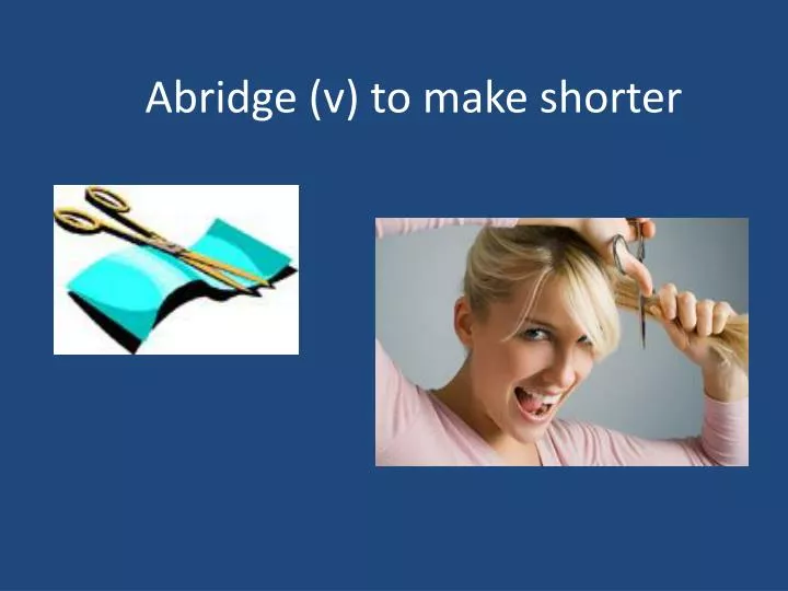 abridge v to make shorter