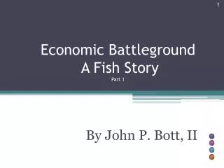 Economic Battleground A Fish Story Part 1