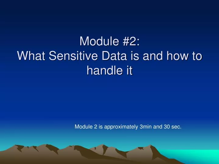 module 2 what sensitive data is and how to handle it