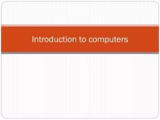 Introduction to computers