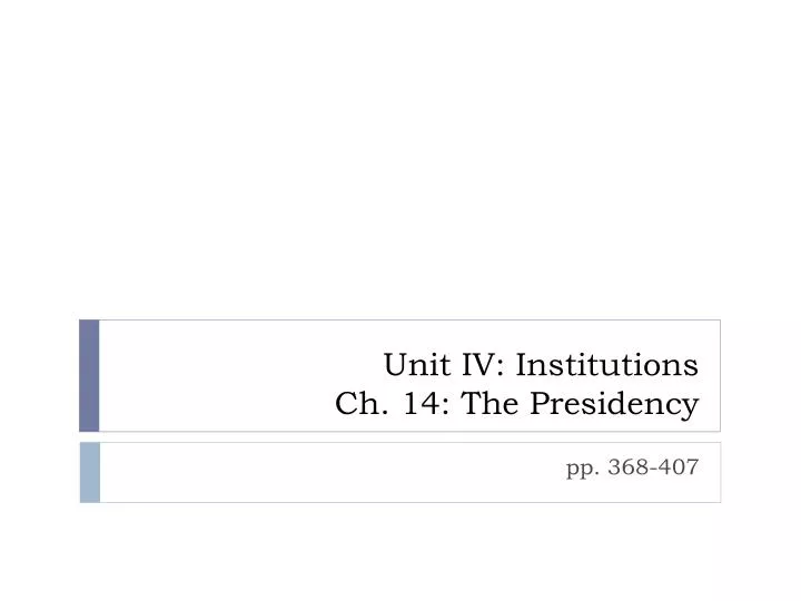 unit iv institutions ch 14 the presidency