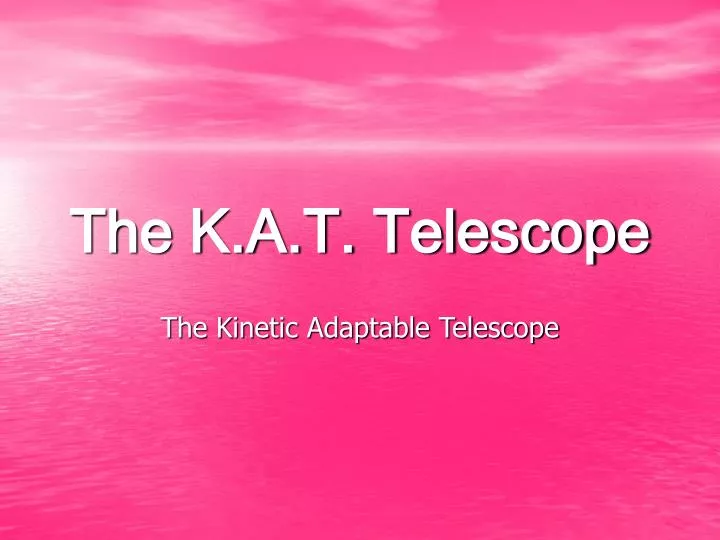 the k a t telescope