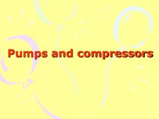 Pumps and compressors