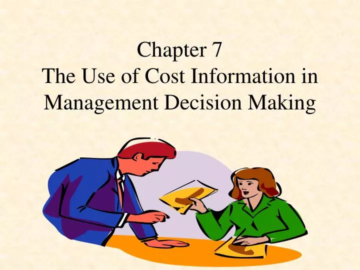 chapter 7 the use of cost information in management decision making