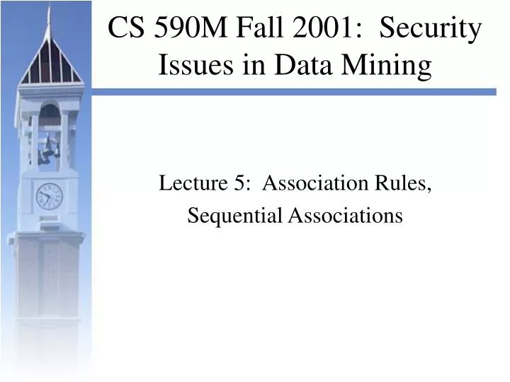 cs 590m fall 2001 security issues in data mining