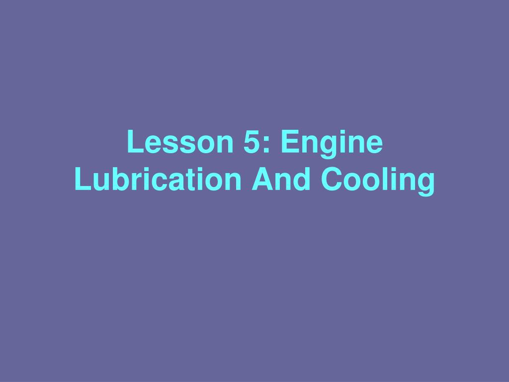 PPT - Lesson 5: Engine Lubrication And Cooling PowerPoint Presentation ...