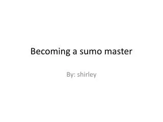 Becoming a sumo master