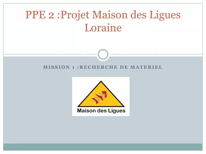 ppe 2 projet maison des ligues loraine