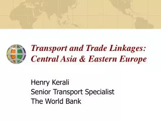 Transport and Trade Linkages: Central Asia &amp; Eastern Europe