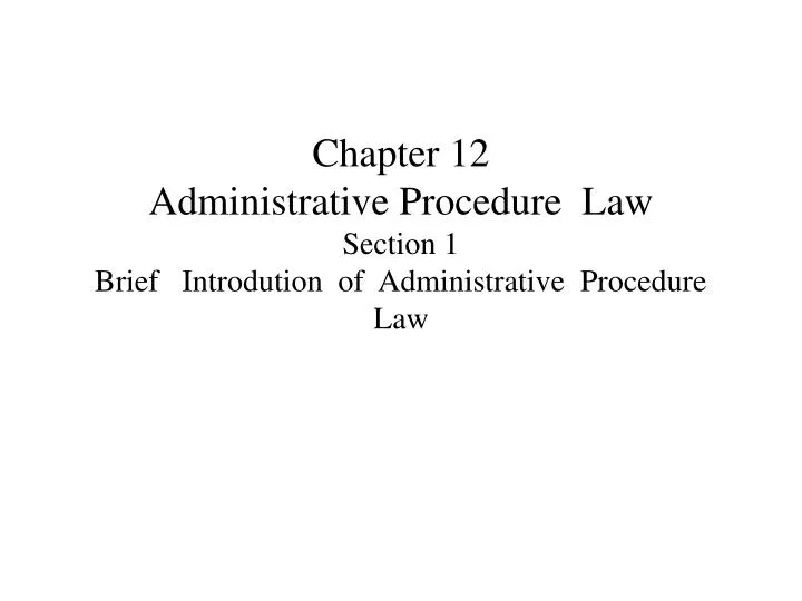 chapter 12 administrative procedure law section 1 brief introdution of administrative procedure law