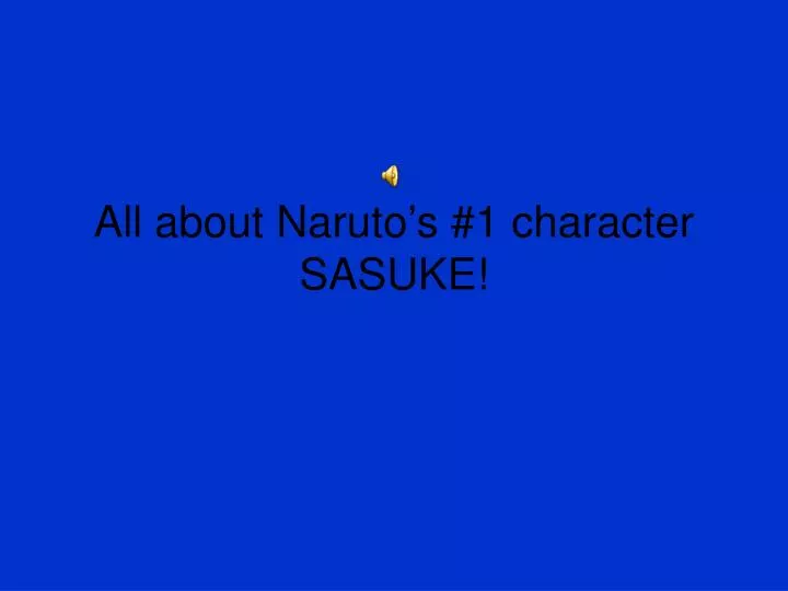 all about naruto s 1 character sasuke