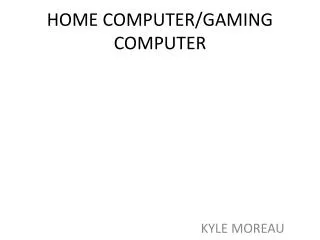 HOME COMPUTER/GAMING COMPUTER