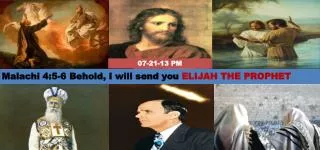 Malachi 4:5-6 Behold, I will send you ELIJAH THE PROPHET