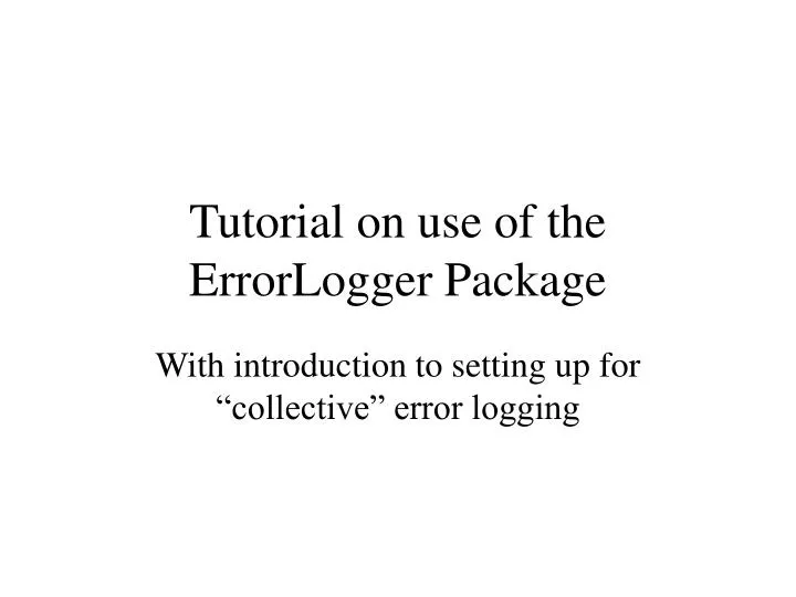 tutorial on use of the errorlogger package
