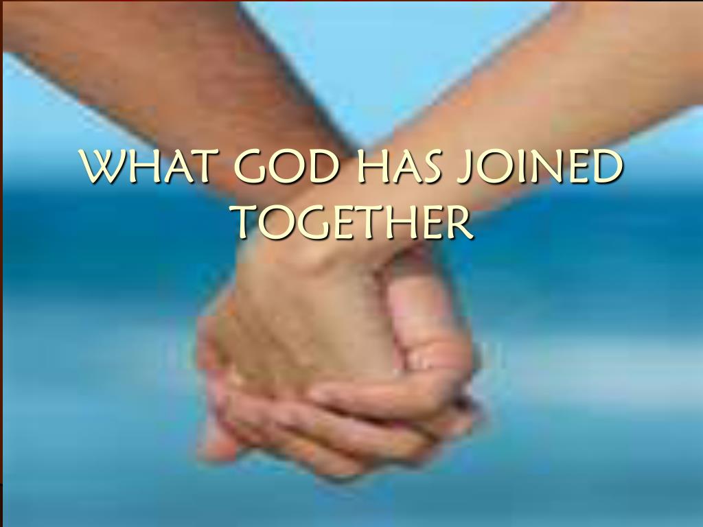 PPT - WHAT GOD HAS JOINED TOGETHER PowerPoint Presentation, free ...
