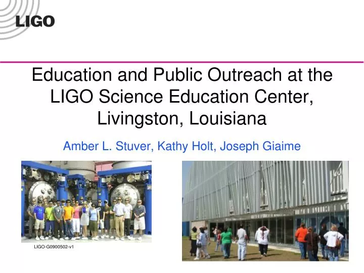 education and public outreach at the ligo science education center livingston louisiana