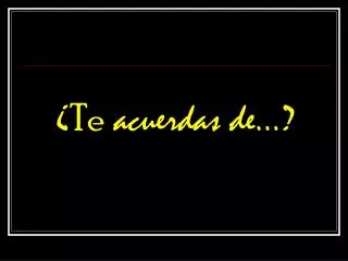 te acuerdas de