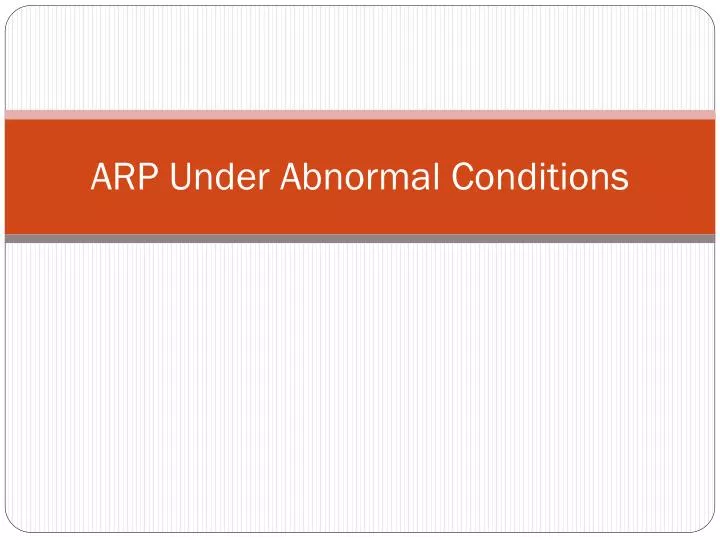 arp under abnormal conditions