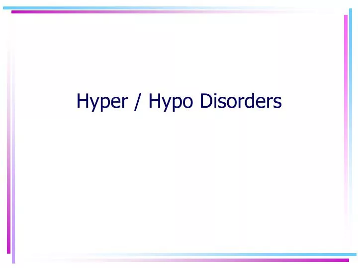 hyper hypo disorders