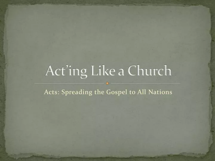act ing like a church