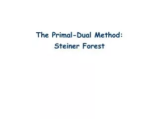 The Primal-Dual Method: Steiner Forest