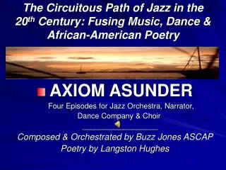 The Circuitous Path of Jazz in the 20 th Century: Fusing Music, Dance &amp; African-American Poetry