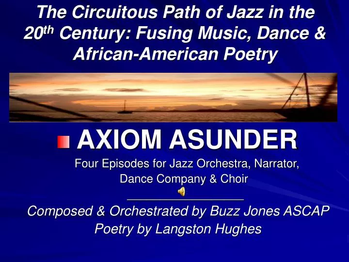 the circuitous path of jazz in the 20 th century fusing music dance african american poetry
