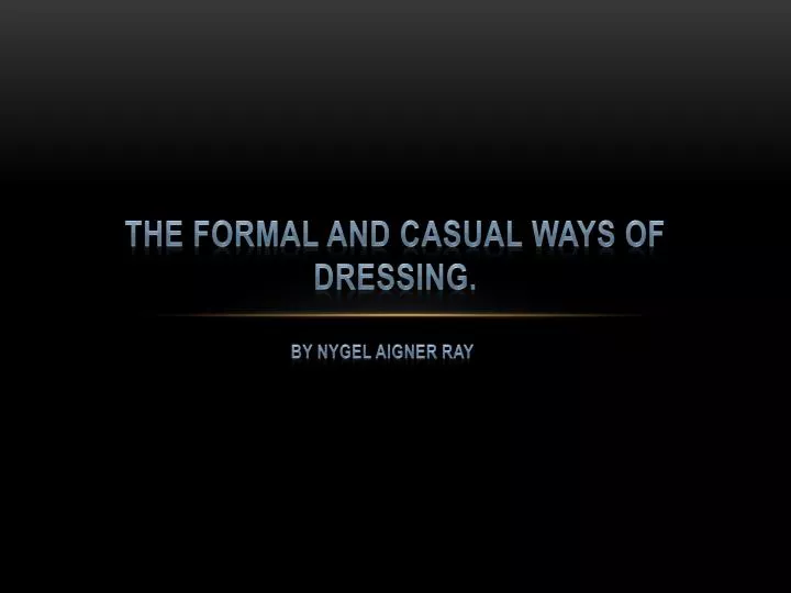 the formal and casual ways of dressing