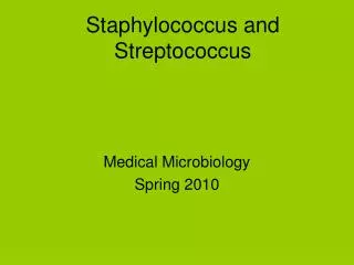 Staphylococcus and Streptococcus