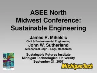 ASEE North Midwest Conference: Sustainable Engineering