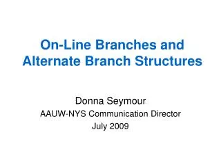 On-Line Branches and Alternate Branch Structures