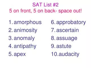 SAT List #2 5 on front, 5 on back- space out!