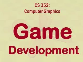 CS 352: Computer Graphics