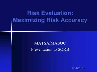 Risk Evaluation: Maximizing Risk Accuracy